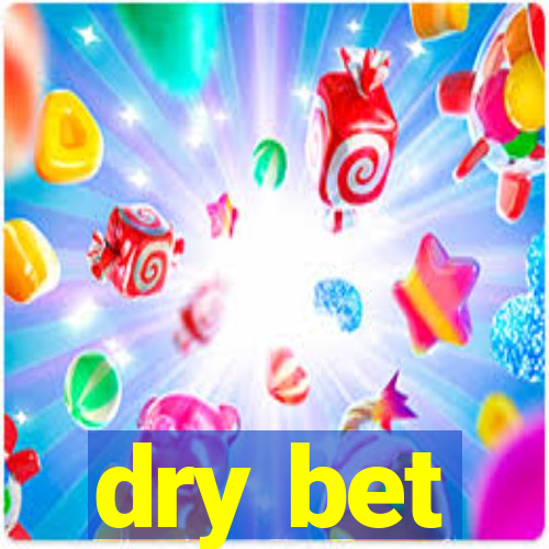 dry bet